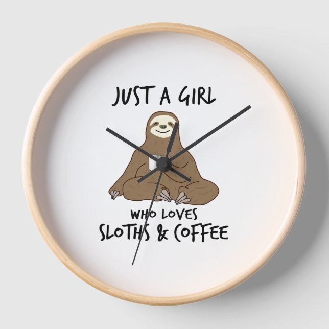 Just a girl who loves Sloths  Coffee Clock (Front)