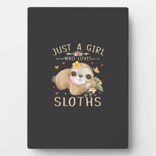 Just A Girl Who Loves Sloths Cute Sloth Lover Girl Plaque
