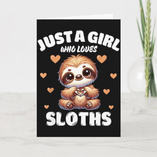 Just a girl who loves sloths, cute sloth lovers Ju Card