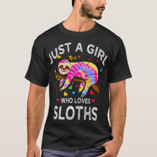Just a Girl Who Loves Sloths fuuny tie dye sloth T-Shirt