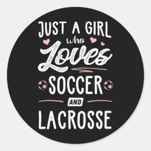 Just A Girl Who Loves Soccer And Lacrosse Gift Wom Classic Round Sticker