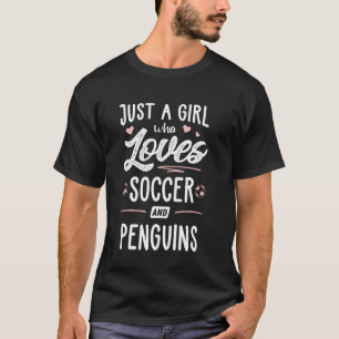 Just A Girl Who Loves Soccer And Penguins  Women T-Shirt