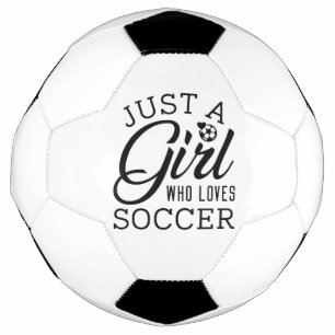 Just A Girl Who Loves Soccer Ball