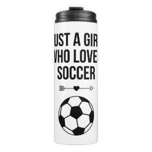 Just A Girl Who Loves Soccer Classy Black & White  Thermal Tumbler