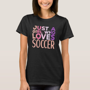 Just A Girl Who Loves Soccer Girl Apparel Soccer Q T-Shirt