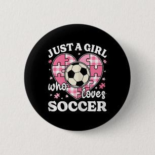 Just A Girl Who Loves Soccer Girls Kids Cute Socce 6 Cm Round Badge