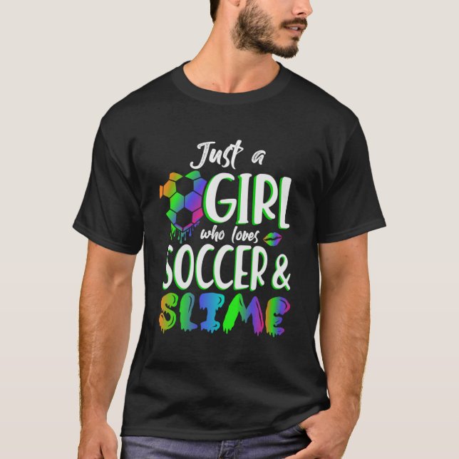 Just A Girl Who Loves Soccer & Slime T-Shirt (Front)