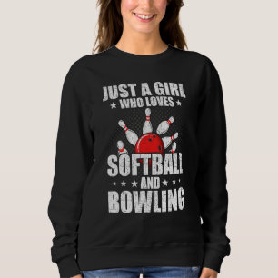 Just A Girl Who Loves Softball And Bowling Bowler Sweatshirt