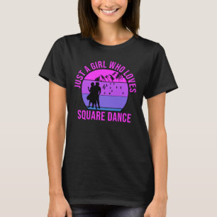 Just a girl who loves Square Dance gift T-Shirt