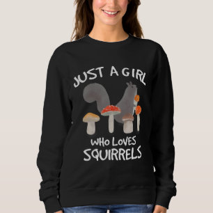 Just a Girl Who Loves Squirrels Cute Squirrel With Sweatshirt