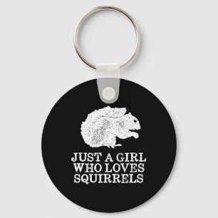 Just A Girl Who Loves Squirrels  Key Ring