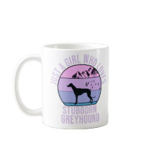 Just a Girl who loves Stubborn Greyhound gift 