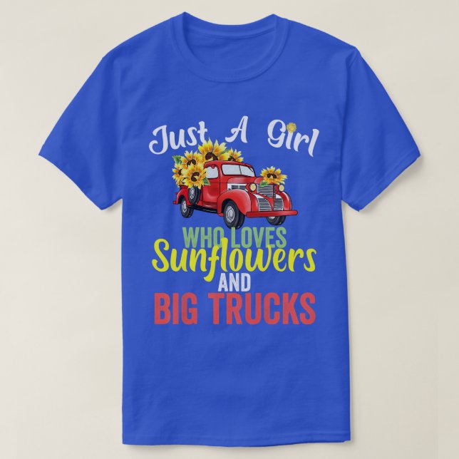 Just A Girl Who Loves SunFlowers And Big Trucks  T-Shirt (Design Front)