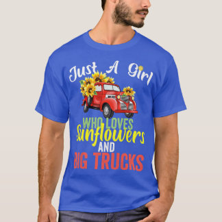 Just A Girl Who Loves SunFlowers And Big Trucks  T-Shirt