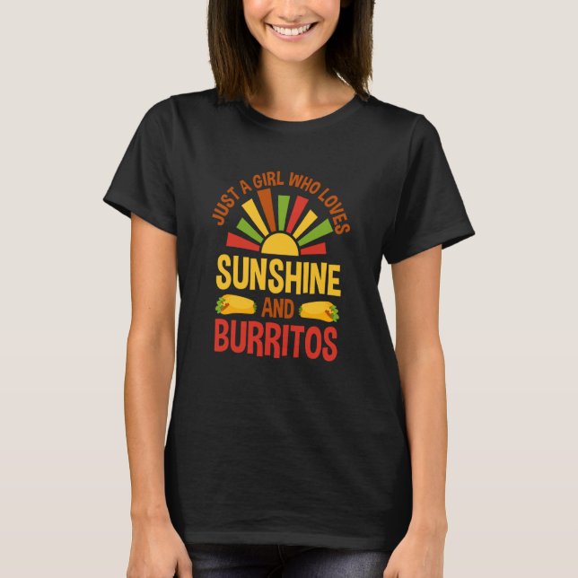 Just A Girl Who Loves Sunshine And Burritos Burrit T-Shirt (Front)