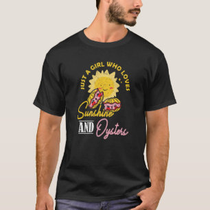 Just A Girl Who Loves Sunshine And Oysters 1 T-Shirt