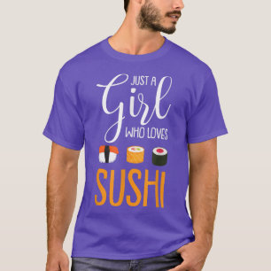 Just A Girl Who Loves Sushi Funny Asian Food Lover T-Shirt