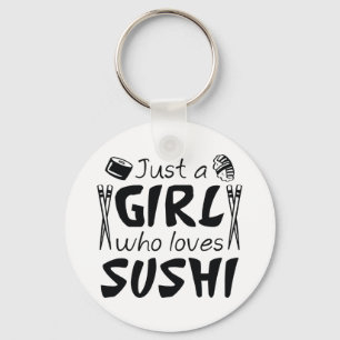 Just A Girl Who Loves Sushi Key Ring