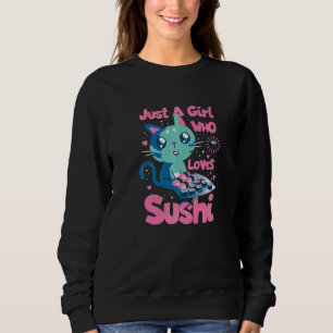 Just A Girl Who Loves Sushi Sweatshirt