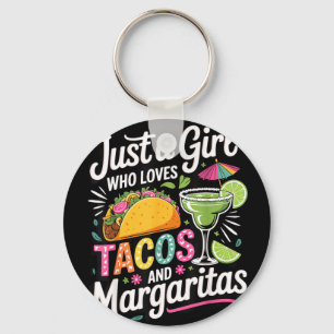 Just a girl who loves tacos and margaritas key ring