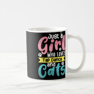 Just A Girl Who Loves Tap Dance And Cats Dancing  Coffee Mug