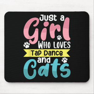 Just A Girl Who Loves Tap Dance And Cats Dancing Mouse Pad
