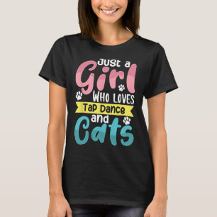 Just A Girl Who Loves Tap Dance And Cats Dancing T-Shirt