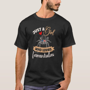 Just A Girl Who Loves Tarantulas Spider Tarantula T-Shirt