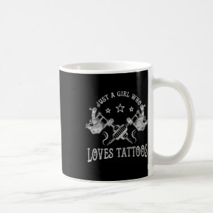 Just A Girl Who Loves Tattoos, Tattoo Lover Women Coffee Mug
