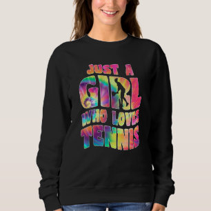Just A Girl Who Loves Tennis   Tennis Player Sport Sweatshirt