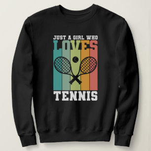 Just a girl who loves Tennis   Tennis Player Sweatshirt