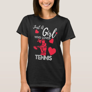 Just A Girl Who Loves Tennis Tennis T-Shirt
