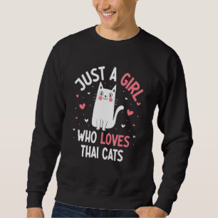 Just A Girl Who Loves Thai Cats Cat Humour Sweatshirt