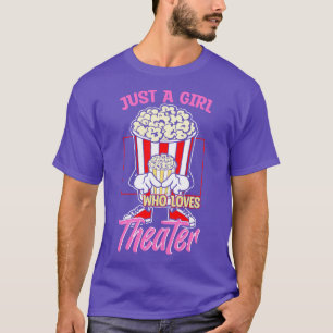 Just A Girl Who Loves Theatre T-Shirt