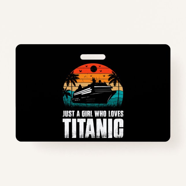 Just A Girl Who Loves Titanic ID Badge (Front)