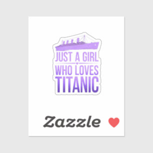 Just a Girl Who Loves Titanic Perfect for Titanic