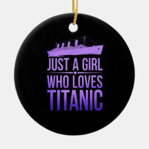 Just a Girl Who Loves Titanic Perfect for Titanic Ceramic Ornament