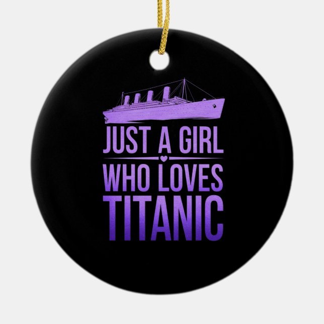 Just a Girl Who Loves Titanic Perfect for Titanic Ceramic Ornament (Front)