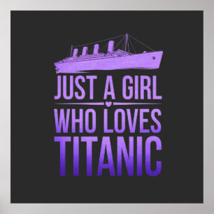 Just a Girl Who Loves Titanic: Perfect for Titanic Poster