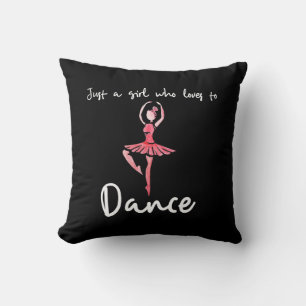 Just a girl who loves to dance cushion