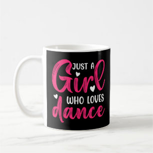 Just a Girl Who Loves to Dance Dance 3 Coffee Mug