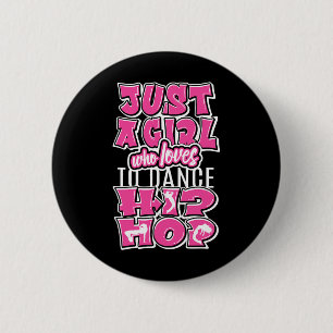 Just A Girl Who Loves To Dance Hip Hop Dancing Dan 6 Cm Round Badge