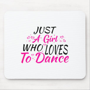 Just A Girl Who Loves To Dance Mouse Pad