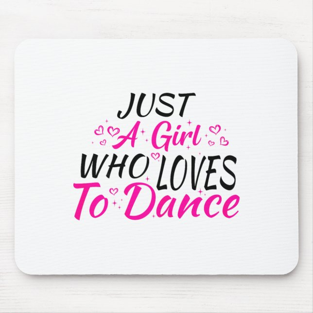 Just A Girl Who Loves To Dance  Mouse Pad (Front)