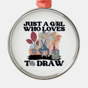 Just a Girl Who Loves to Draw Metal Ornament