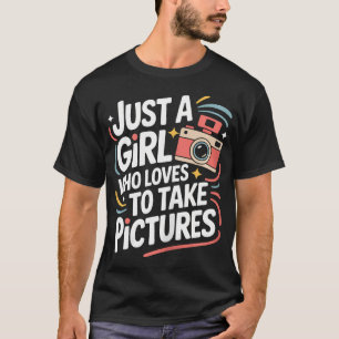 Just A Girl Who Loves To Take Pictures T-Shirt