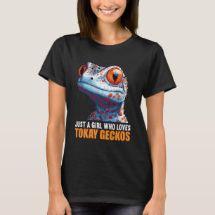 Just a Girl who Loves Tokay Geckos. Tokay Gecko T-Shirt