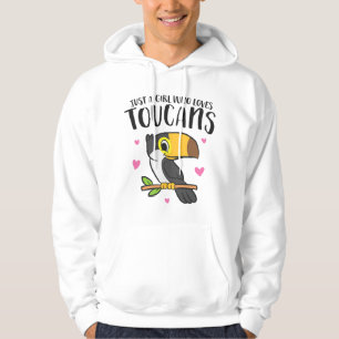 Just a Girl Who Loves Toucans Cute Birds Love Touc Hoodie