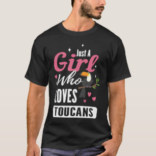 Just a girl who loves toucans for a animal  toucan T-Shirt