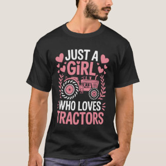 Just A Girl Who Loves Tractors Farmer Lifestyle Tr T-Shirt